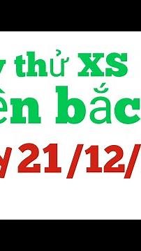 Quay thử xổ số miền bắc hôm nay thứ tư ngày 21/12/2022