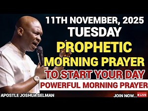 [TUESDAY, 11TH NOVEMBER] EARLY MORNING POWERFUL PROPHETIC MORNING PRAYER BY APOSTLE JOSHUA SELMAN