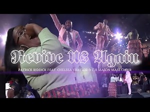 Revive Us Again | Patrick Riddick feat. Chelsea Traylor & C.H. Mason Mass Choir