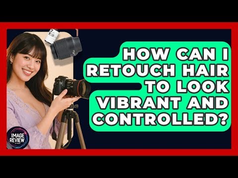 How Can I Retouch Hair To Look Vibrant And Controlled? - Image Review Studio