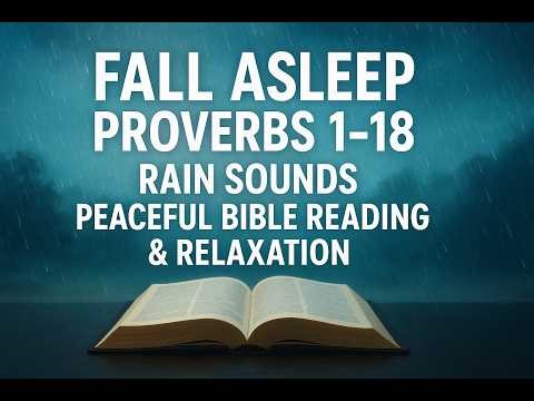 Fall asleep with Proverbs, Rain sounds, Peaceful Bible reading & Relaxation