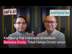 INFO A1 | Kampung Haji Indonesia di Makkah Berkelas Dunia, Tidak Hanya Omon-omon | Episode 64