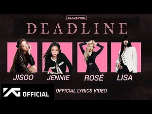 BLACKPINK -'Deadline' Offical Lyrics video
