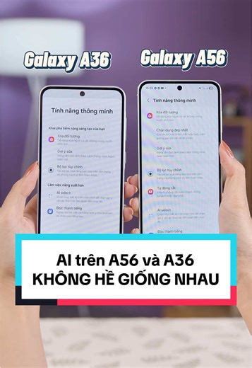 Sự Khác Nhau Giữa AI Trên Galaxy A36 và A56