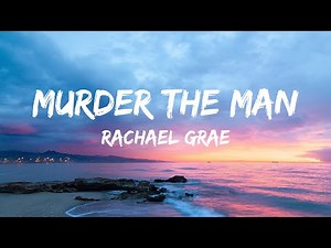 Rachel Grae - Murder The Man (Lyrics)