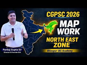 CGPSC 2026 Map Work | North East Zone Complete Analysis | Indian Geography | Bilaspur IAS Academy