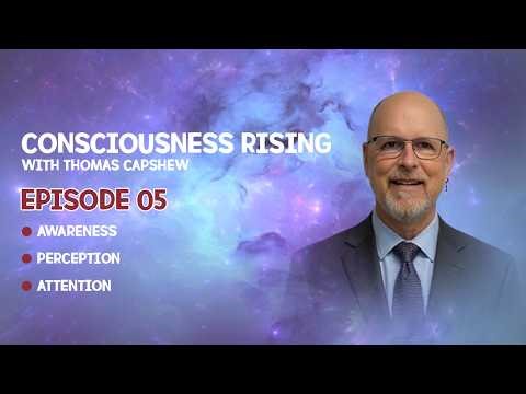 Awareness, Perception, and Attention: How We Experience Reality | Thomas Capshew