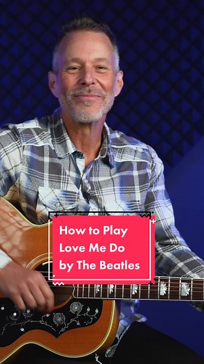 Learn How to Play 'Love Me Do' by The Beatles in Less Than a Minute!