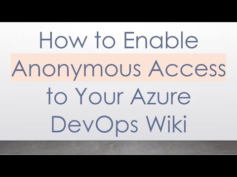 How to Enable Anonymous Access to Your Azure DevOps Wiki