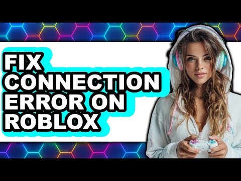 How to Fix Connection Error on Roblox - Step by Step