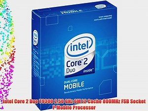 Intel Core 2 Duo T9300 2.50 GHz 6M L2 Cache 800MHz FSB Socket P Mobile Processor