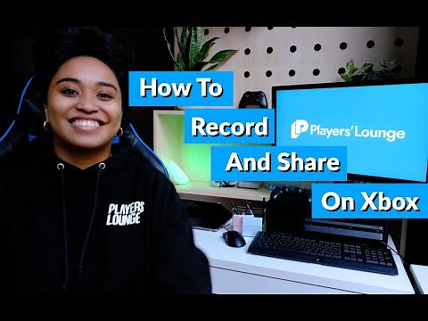 How to Record and Share On Xbox with Players' Lounge