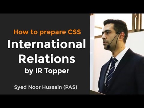 CSS International Relations: How to Prepare and Apply Theories | Syed Noor Hussain (PAS)
