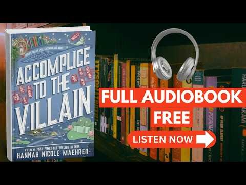 ACCOMPLICE TO THE VILLAIN – HANNAH NICOLE MAEHRER [ Full Audiobook Free ]