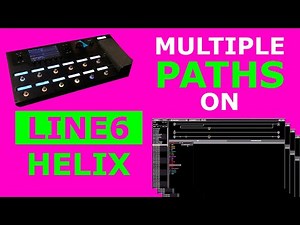 How to make Multiple paths on the Line6 Helix