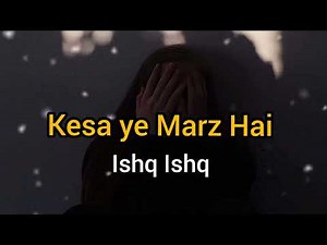 Kaisa ye marz hai Ishq Ishq ost full song