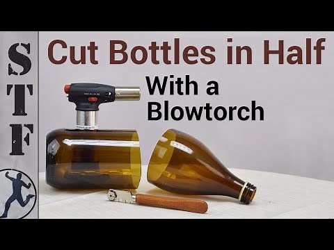 How to Cut Glass Bottles with a Blowtorch