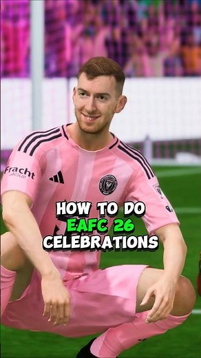 How to do EAFC 26 celebrations