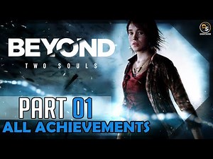 Beyond: Two Souls (All Achievements) – 100% Platinum Walkthrough #01 - The Experiment