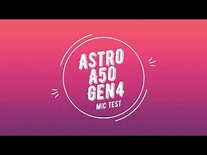 Astro A50 Gen 4 Mic Test