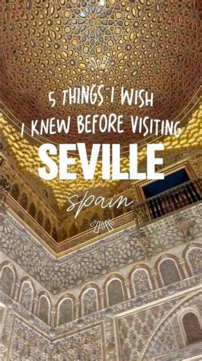 5 things I wish I knew before visiting Seville, Spain 🇪🇸