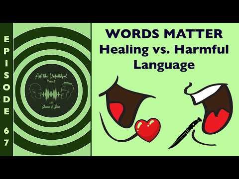 E67 IN BETRAYAL RECOVERY, WORDS MATTER - HEALING vs. HARMFUL LANGUAGE