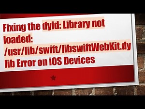 Fixing the dyld: Library not loaded: /usr/lib/swift/libswiftWebKit.dylib Error on iOS Devices