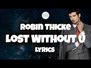 Robin Thicke - Lost Without U (Lyric Video) | Romantic R&B Classic