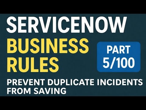 “ServiceNow Business Rules Explained | Real-Time Examples, Best Practices & Mini Projects” part5/100
