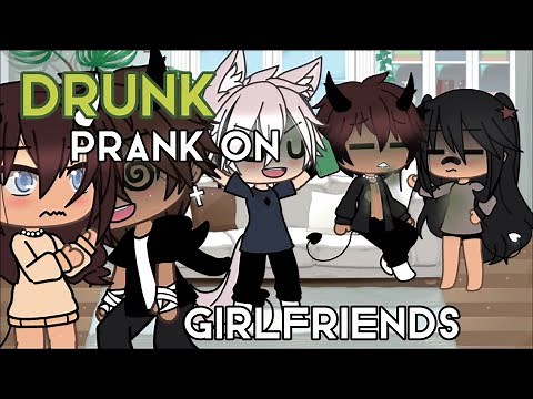 Drunk prank on girlfriends |gacha life|