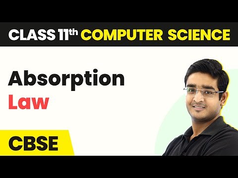 Absorption Law - Boolean Logic | Class 11 Computer Science | CBSE 2024-25