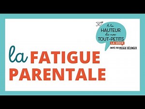 Série - EP11 Fatigue Parentale