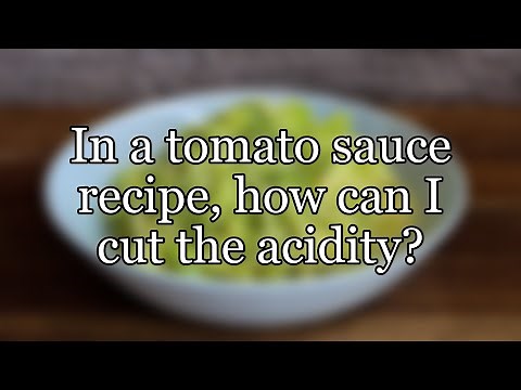 In a tomato sauce recipe, how can I cut the acidity?