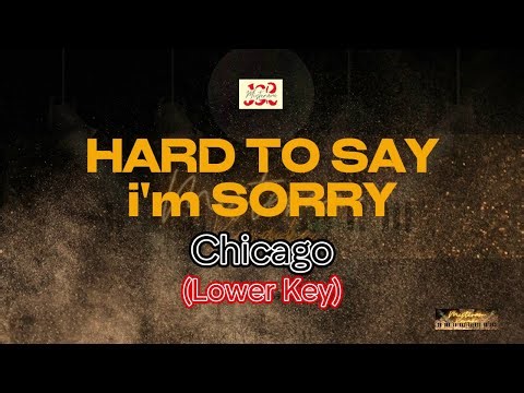 Chicago - Hard to say i'm sorry (LOWER KEY) (KARAOKE VERSION)