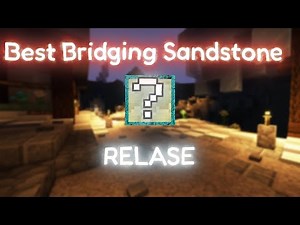 Best Bridging Sandstone Overlay Relase
