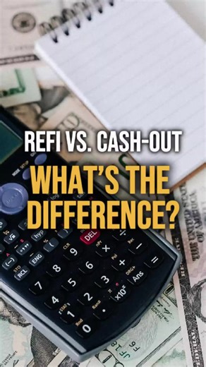 Refinance vs. Cash-Out: What You Need to Know