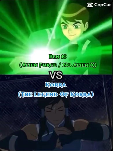Ben 10 (Alien Force / No Alien X) Vs Korra (The Legend Of Korra)