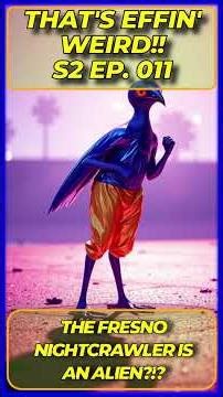 The Fresno Nightcrawler is an Alien?!? #thatseffinweird #podcast #weird #cryptids #alien #fresno