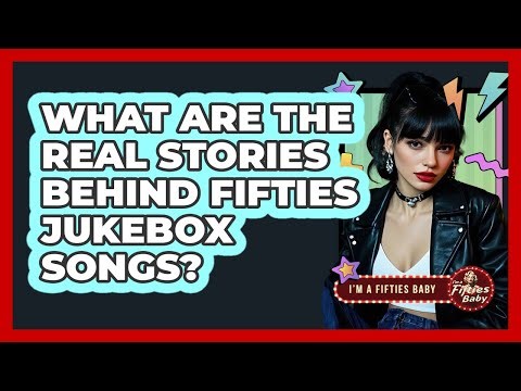 What Are The Real Stories Behind Fifties Jukebox Songs? - Im a 50s Baby