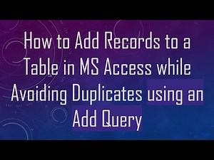 How to Add Records to a Table in MS Access while Avoiding Duplicates using an Add Query