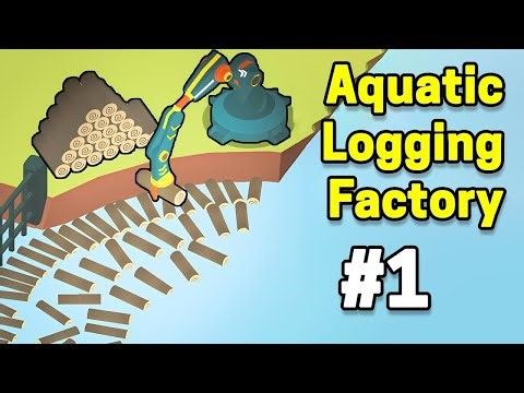 Aquatic Logging Factory Part 1 Gameplay Walkthrough | Android Casual - Simulation Game #aquatic