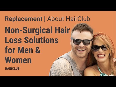 HairClub's Non-Surgical Hair Loss Solutions for Men and Women