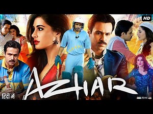 Azhar Full Movie In Hindi 2016 | Emraan Hashmi | Lara Dutta | Nargis Fakhri | HD Review & Facts