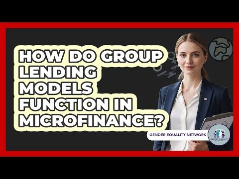 How Do Group Lending Models Function In Microfinance?