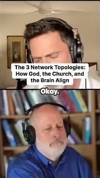The 3 Network Topologies: How God, the Church, and the Brain Align