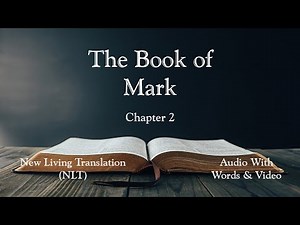 The Book of Mark, Chapter 2 - Holy Bible (NLT) - Audio with Words & Video