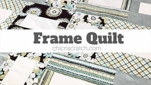 2.1K views · 41 reactions | Video on how to make the Frame Quilt | Chic' n Scratch | Facebook