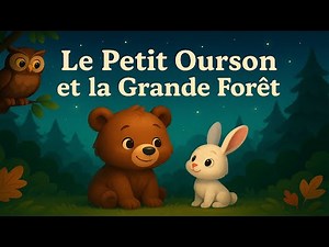 LE PETIT OURSON ET LA GRANDE FORÊT | Conte pour enfants (Histoire longue)