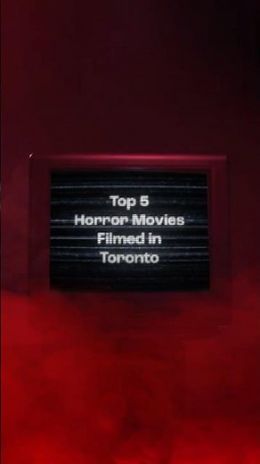 The Top 5 Horror Movies Filmed in Toronto