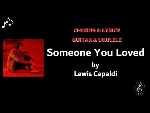 Someone You Loved by Lewis Capaldi - Guitar Chords and Lyrics